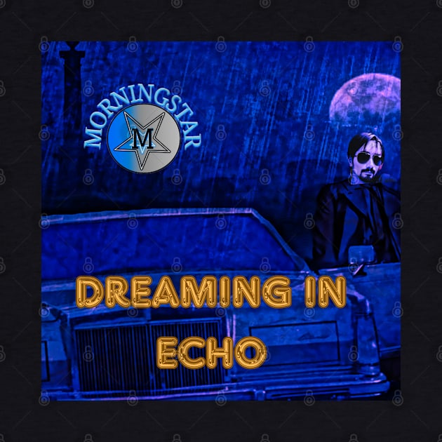 Dreaming In Echo by Erik Morningstar 